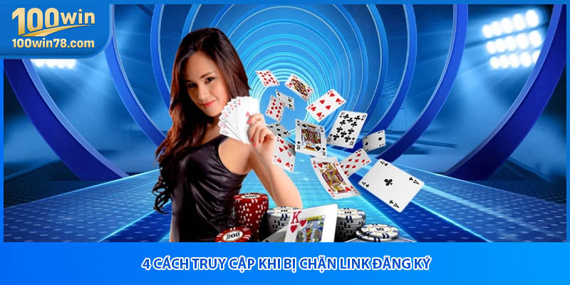 4 cách truy cập khi bị chặn link đăng ký