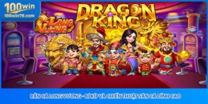 Bắn Cá Long Vương - Bí Kíp Và Chiến Thuật Săn Cá Đỉnh Cao