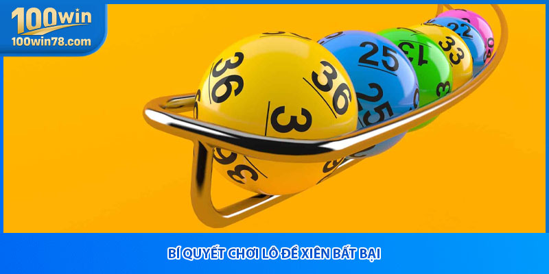 Bí quyết chơi lô đề xiên bất bại