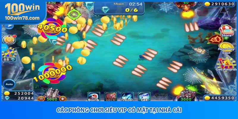 Các phòng chơi siêu vip có mặt tại nhà cái