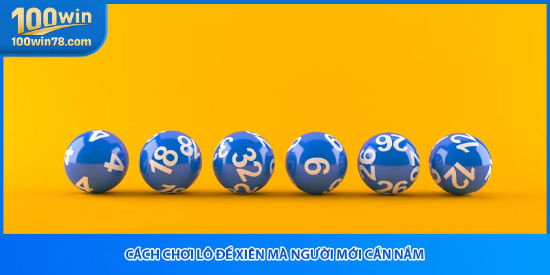 Cách chơi lô đề xiên mà người mới cần nắm