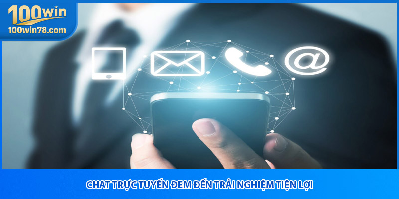 Chat trực tuyến đem đến trải nghiệm tiện lợi