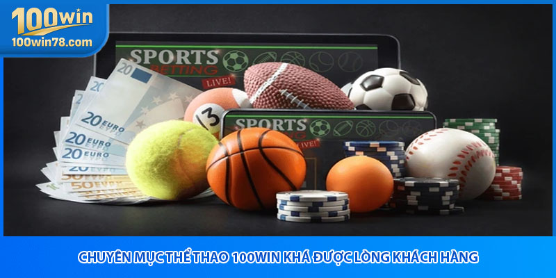 Chuyên mục thể thao 100win khá được lòng khách hàng
