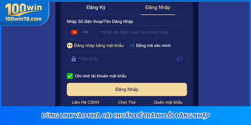 Dùng link vào nhà cái chuẩn để tránh lỗi đăng nhập