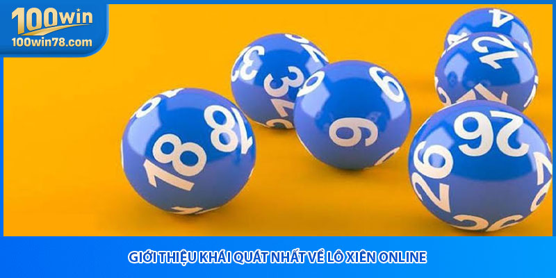 Giới thiệu khái quát nhất về lô xiên online