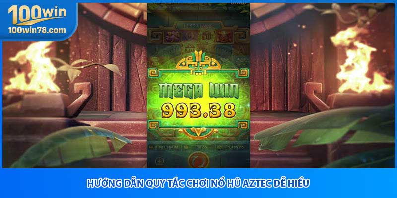 Hướng dẫn quy tắc chơi nổ hũ Aztec dễ hiểu