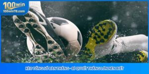 Kèo Tổng Số Bàn Thắng - Bí Quyết Thắng Lớn Nên Biết