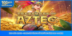 Kho Báu Aztec - Game Săn Vàng Đổi Thưởng Đỉnh Cao 100WIN