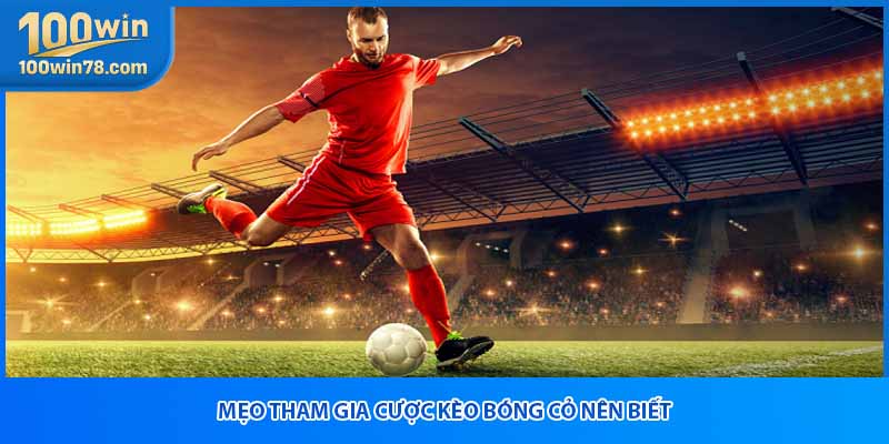 Mẹo tham gia cược kèo bóng cỏ nên biết