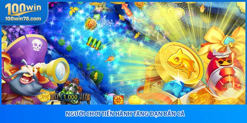 Người chơi tiến hành tăng đạn bắn cá