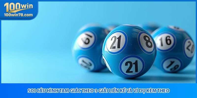 Soi cầu hình tam giác theo 3 giải liền kề và ví dụ kèm theo